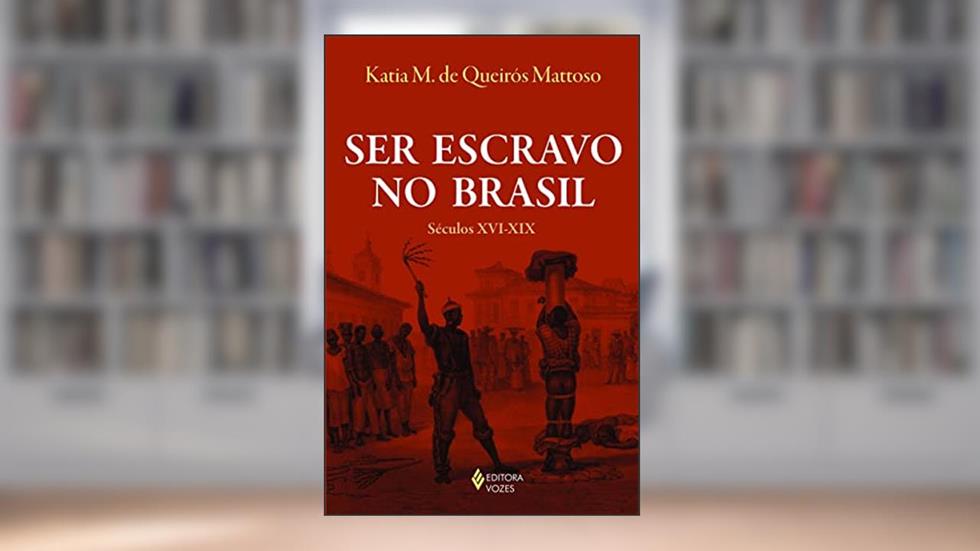 Ser escravo no Brasil: Séculos XVI-XIX, do autor Katia M. de Queirós Mattoso
