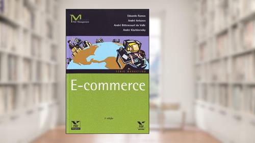 Capa de E-commerce, do autor André Antunes; André Bittencourt Do Valle; Andre Kischinevsky; Eduardo Augusto De Andrade Ramos
