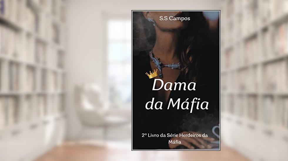 Dama da Máfia (Herdeiros da Máfia Livro 2), do autor S. S Campos