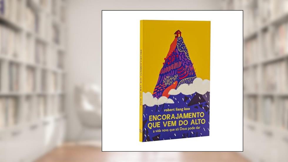 Encorajamento Que Vem do Alto - Robert Liang Koo, do autor Robert Liang Koo