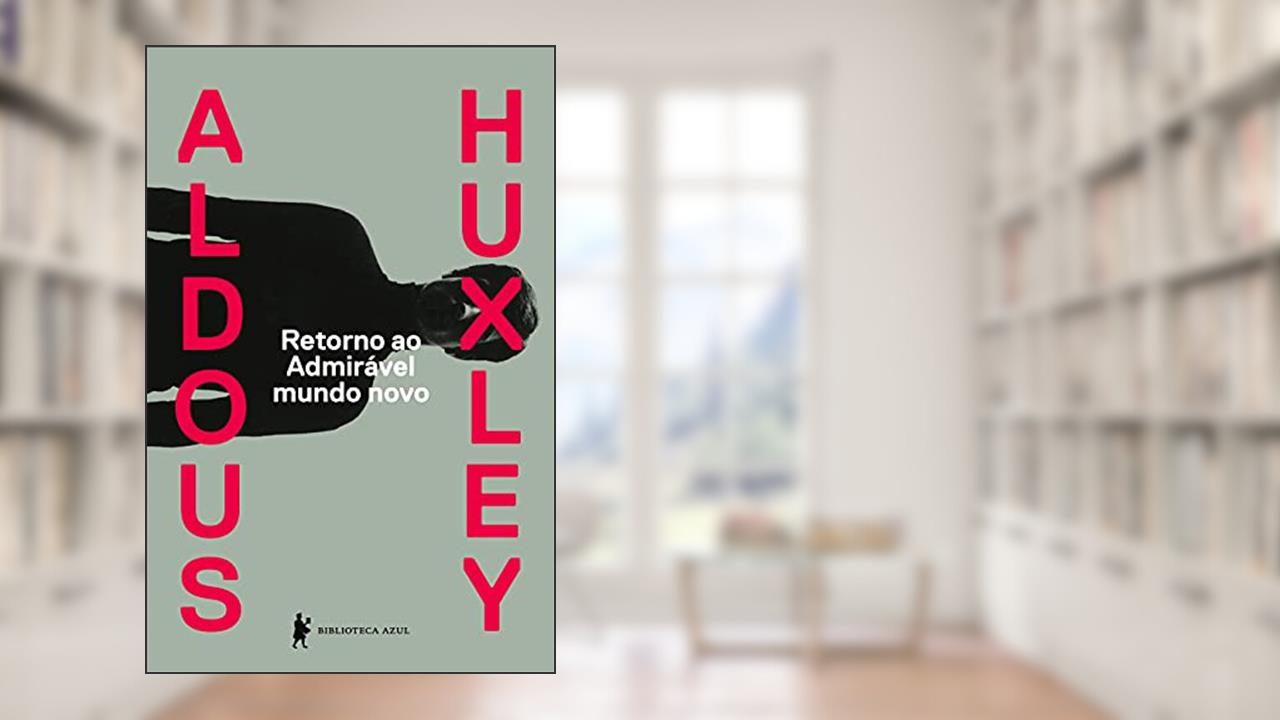 Retorno ao admirável mundo novo, do autor Aldous Huxley
