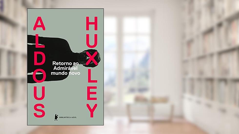 Retorno ao admirável mundo novo, do autor Aldous Huxley