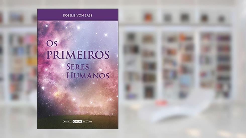 Os primeiros seres humanos, do autor Roselis von Sass