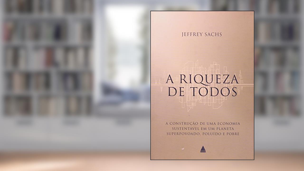 A Riqueza De Todos, do autor Jeffrey Sachs