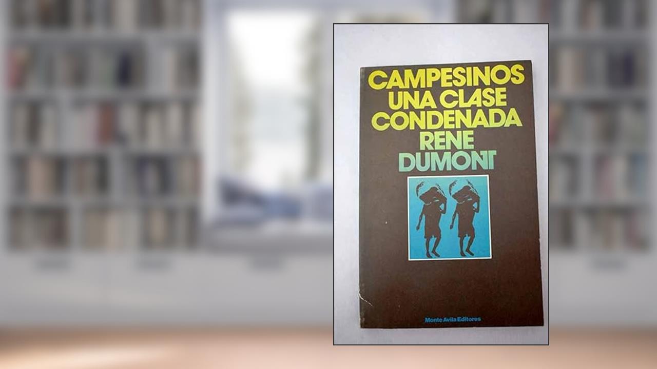 Campesinos: una clase condenada (Ceylán, Túnez, Senegal)., do autor René Dumont