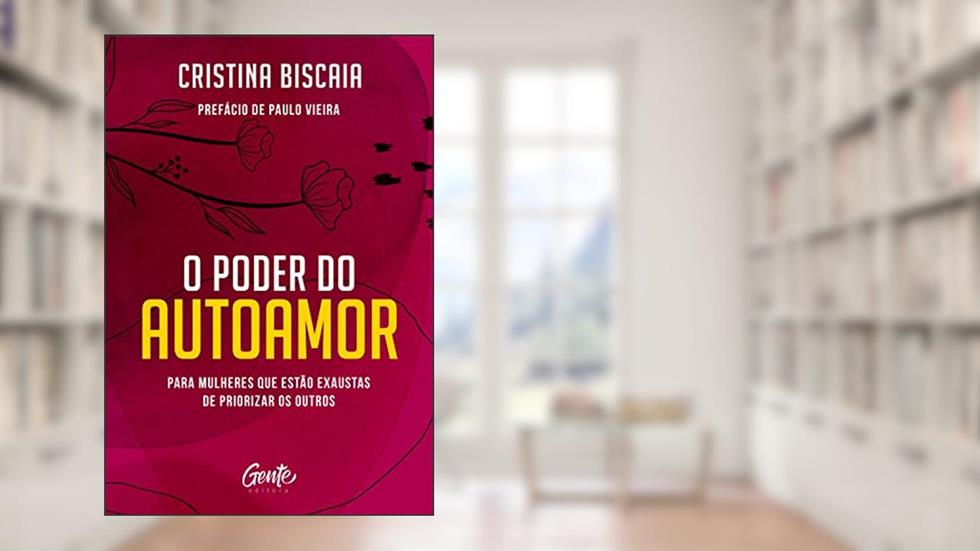 O poder do autoamor: Para mulheres que estão cansadas de priorizar os outros, do autor Cristina Biscaia