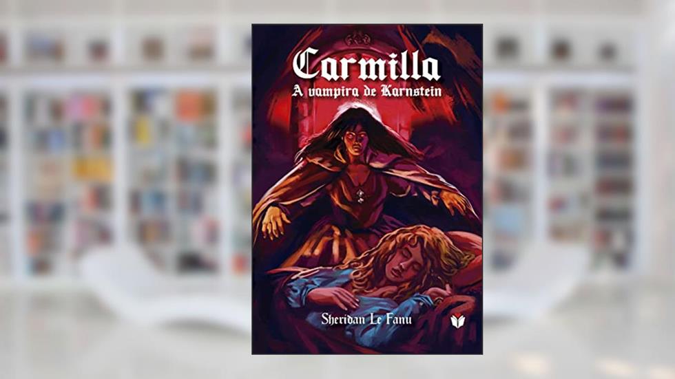 Carmilla, do autor Sheridan Le Fanu