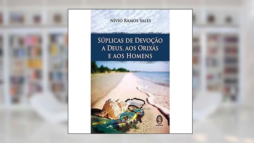 Súplicas de Devoção a Deus, aos Orixás e aos Homens, do autor Nívio Ramos Sales