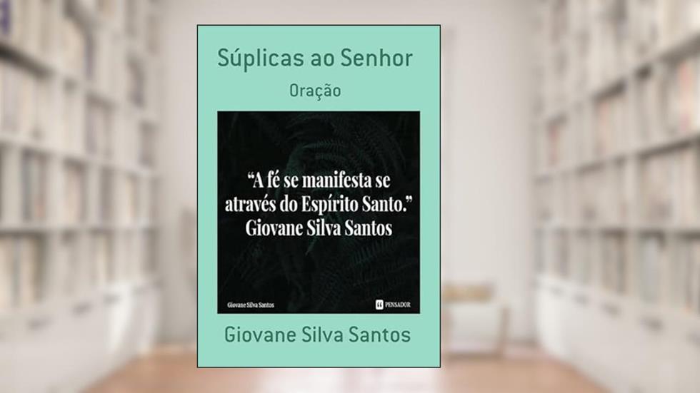 Suplicas ao Senhor, do autor Giovane Silva Santos