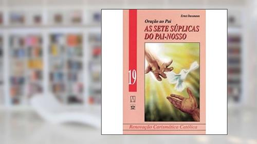 Capa de As Sete Suplicas do Pai Nosso. Oração ao Pai, do autor Ernst Dassmann