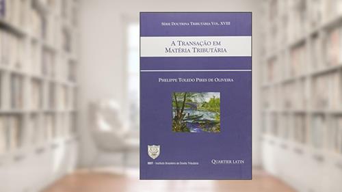 Capa de A Transação em Matéria Tributária, do autor Phelippe Toledo Pires De Oliveira
