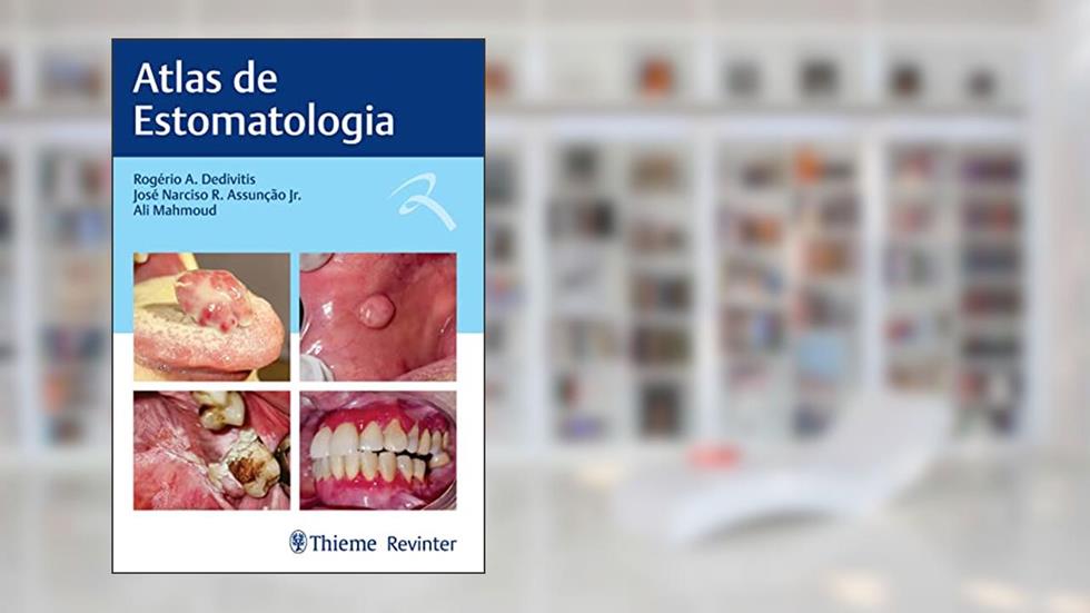 Atlas de Estomatologia, do autor Rogério A. Dedivitis; José Narciso R. Assunção Jr.; Ali Mahmoud