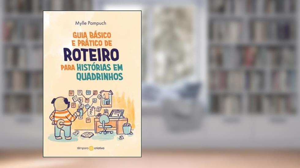 Guia básico e prático de Roteiro para Histórias em Quadrinhos, do autor Mylle Silva