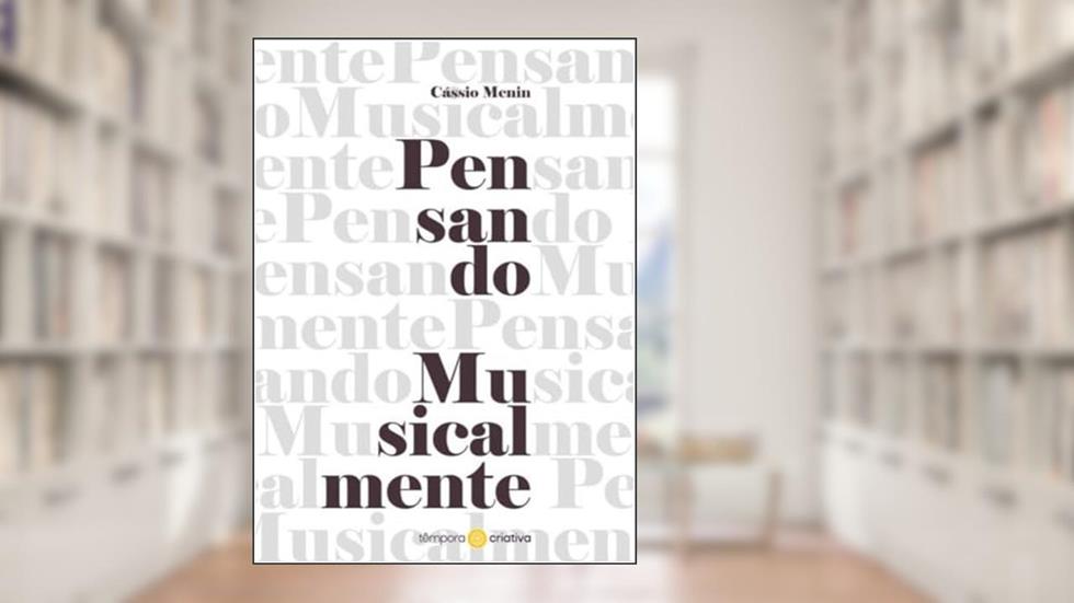 Pensando Musicalmente, do autor Cássio Menin