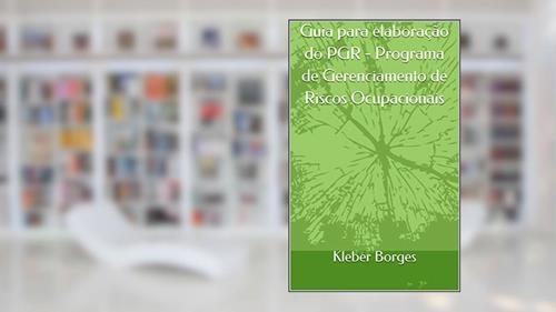 Capa de Guia para elaboração do PGR - Programa de Gerenciamento de Riscos Ocupacionais, do autor Kleber Borges