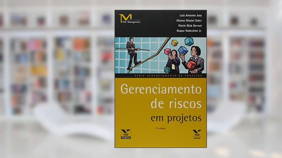 Gerenciamento de Riscos em Projetos, do autor Alonso Mazini Soler; Gisele Blak Bernat; Luiz Antonio Joia; Roque Rabechini Junior