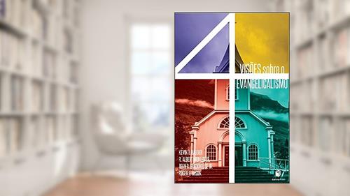 Capa de Quatro Visões Sobre o Evangelicalismo, do autor Kevin T. Bauder; R. Albert Mohler Jr.; John Stackhouse Jr.; G. Olson; Roger E.