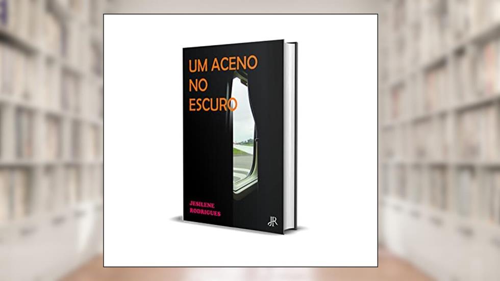 UM ACENO NO ESCURO, do autor JESILENE RODRIGUES