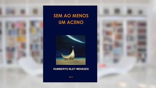 Capa de Sem Ao Menos Um Aceno, do autor Humberto Bley Menezes