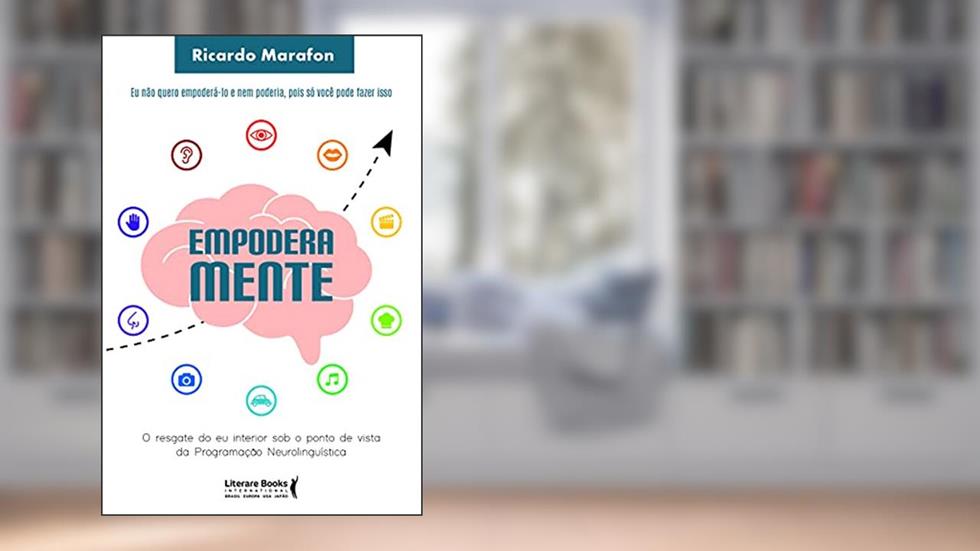 Empoderamente: o Resgate do eu Interior sob o Ponto de Vista da Programação Neurolinguística, do autor Ricardo Marafon