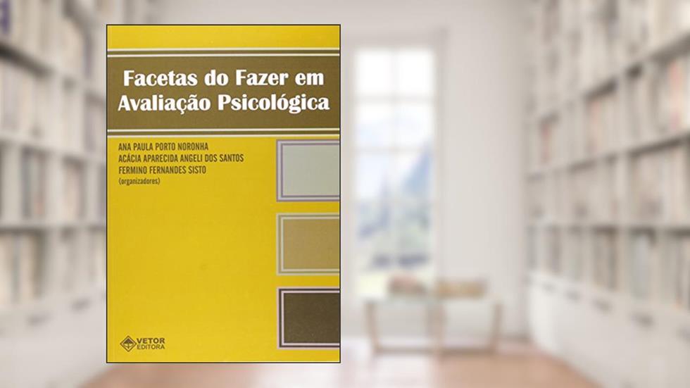 Facetas do Fazer em Avaliação Psicológica, do autor Ana Paula Porto Noronha