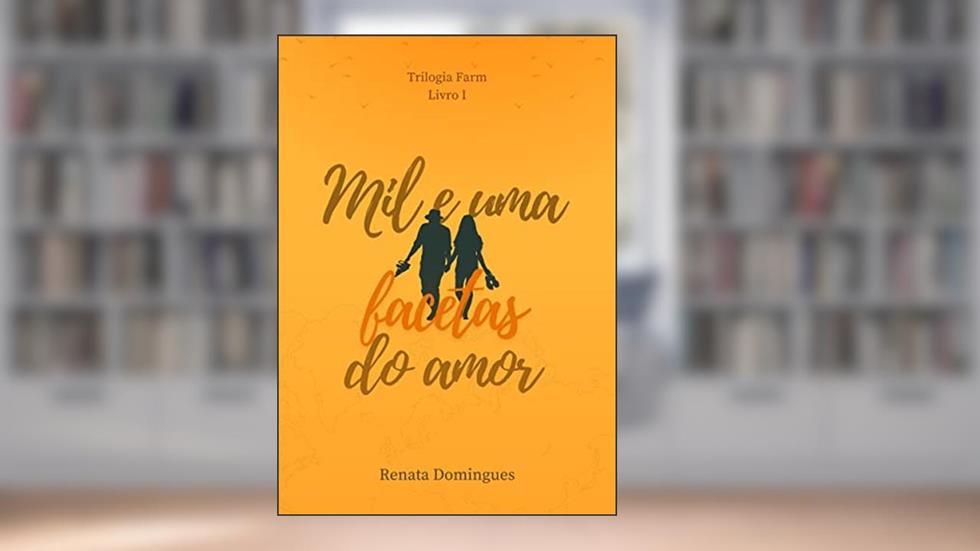 Mil e Uma Facetas do Amor (FARM Livro 1), do autor Renata Domingues
