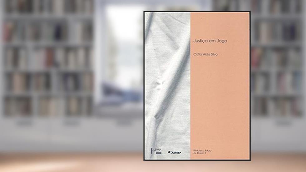 Justiça em Jogo. Novas Facetas da Atuação dos Promotores de Justiça - Coleção Edusp de Direito, do autor Cátia Aida Silva