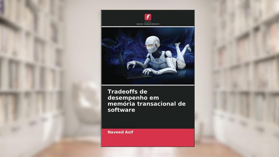 Tradeoffs de desempenho em memória transacional de software, do autor Naveed Asif