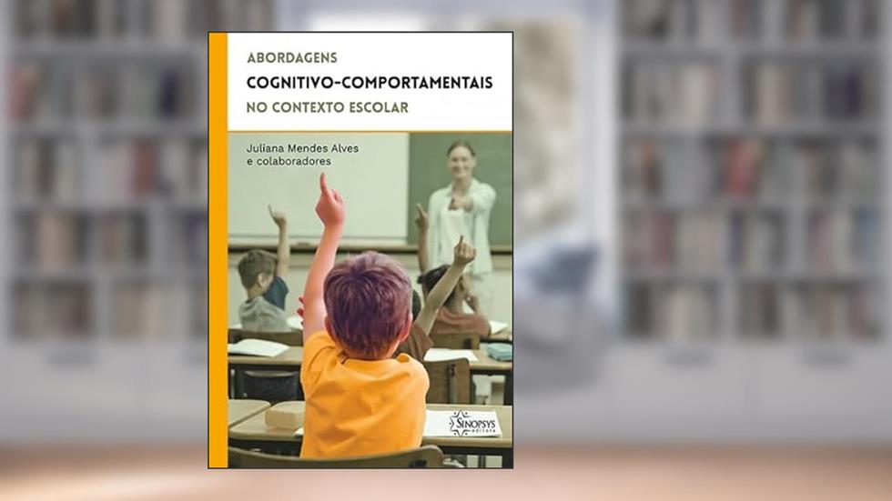 Abordagens Cognitivo-comportamentais no Contexto Escolar, do autor Juliana Mendes Alves