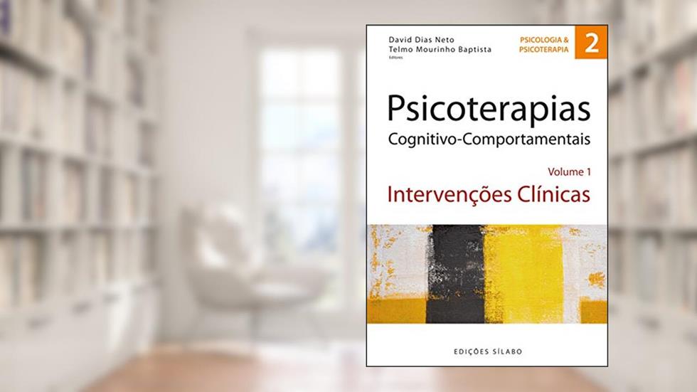 Psicoterapias Cognitivo-Comportamentais - Volume 1, do autor David Dias Neto