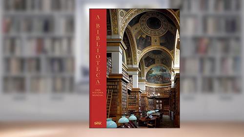 Capa de A biblioteca: Uma história mundial, do autor James W. P. Campbell
