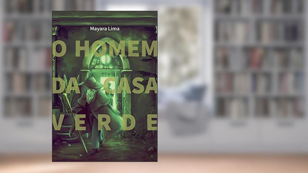 O homem da casa verde, do autor Mayara Lima