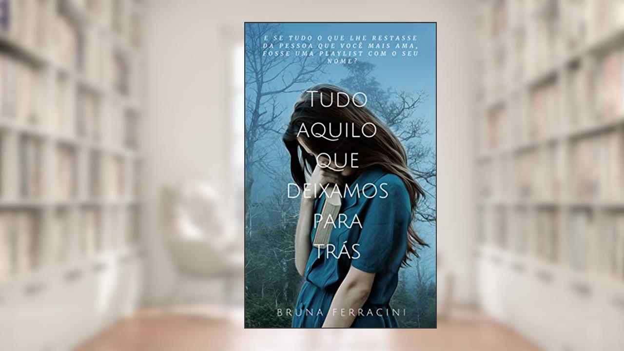 Tudo aquilo que deixamos para trás, do autor Bruna Ferracini
