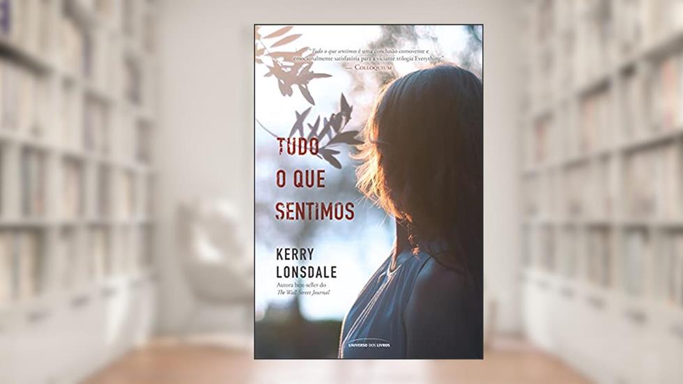 Tudo o que sentimos, do autor Kerry Lonsdale