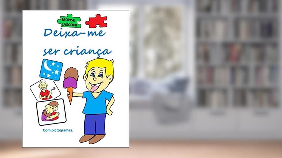 DEIXA-ME SER CRIANÇA (Portuguese Edition), do autor MONSE LASCONI