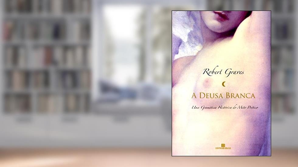 A Deusa Branca, do autor Robert Graves