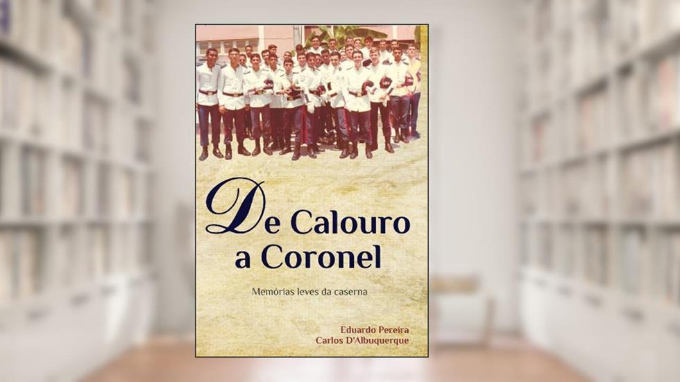 DE CALOURO A CORONEL, do autor CARLOS D'ALBUQUERQUE; EDUARDO PEREIRA