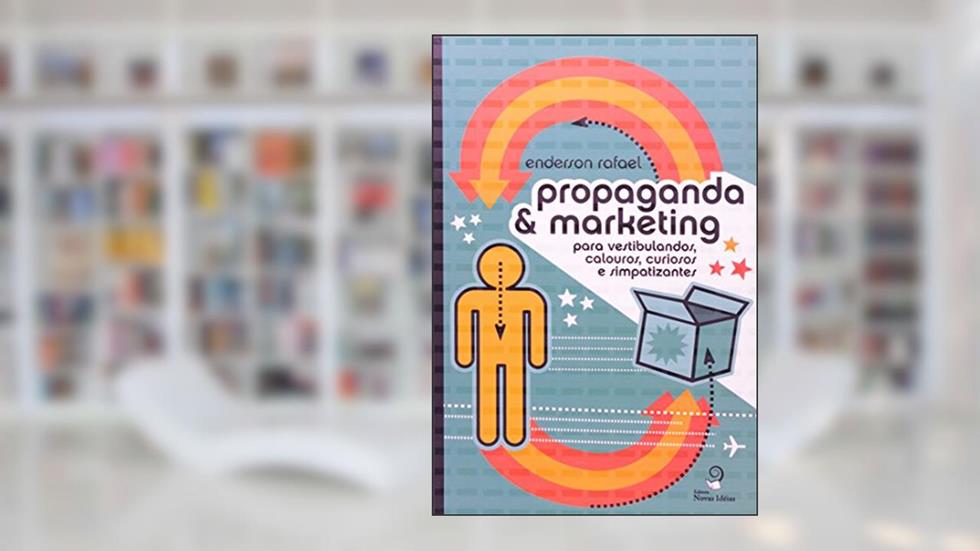 Propaganda e Marketing. Para Vestibulandos, Calouros, Curiosos e Simpatizantes, do autor Enderson Rafael