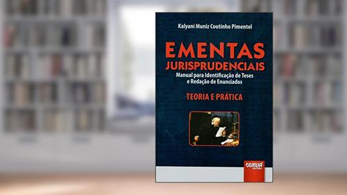 Capa de Ementas Jurisprudenciais - Manual para Identificação de Teses e Redação de Enunciados - Teoria e Prática, do autor Kalyani Muniz Coutinho Pimentel