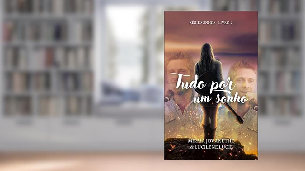 Tudo Por Um Sonho (Sonhos), do autor Mirma Jovanethe e Lucilene Lucie