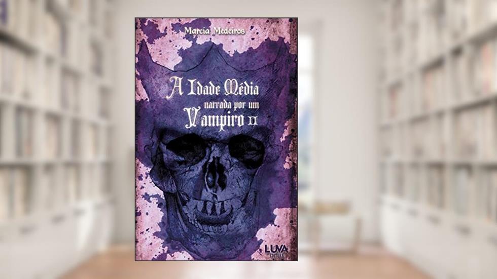 A Idade Média Narrada por um Vampiro (Volume 2), do autor Marcia Medeiros