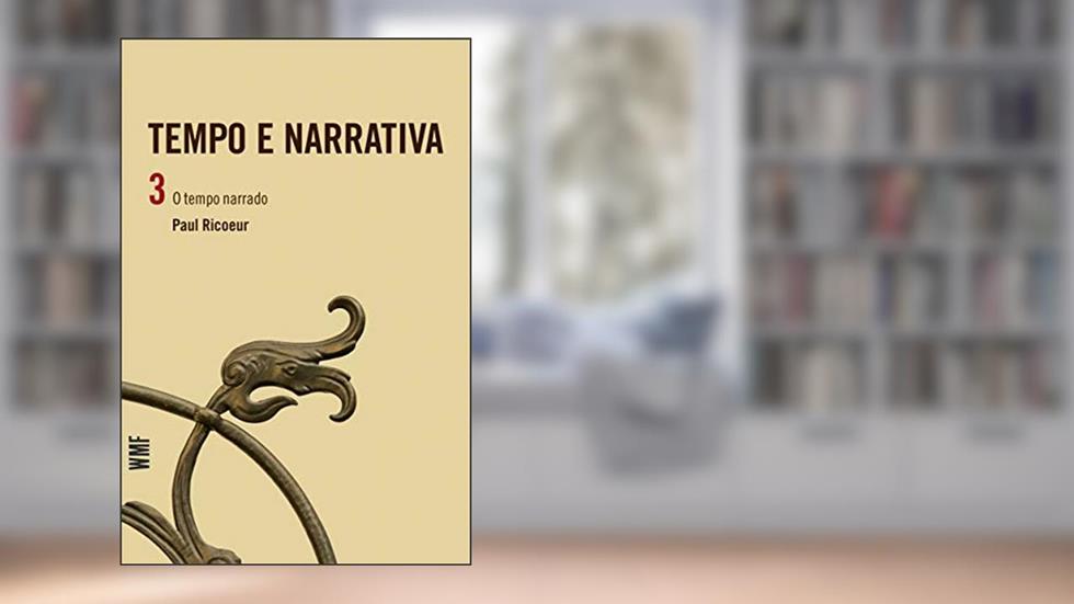 Tempo e narrativa - Vol. 3: O tempo narrado, do autor Paul Ricoeur