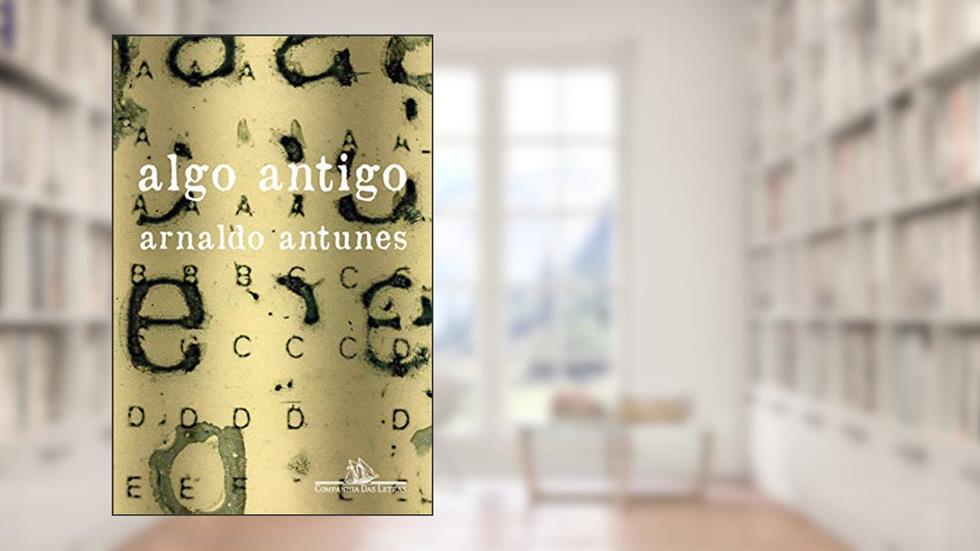 Algo antigo, do autor Arnaldo Antunes