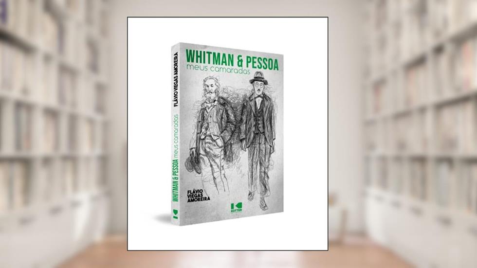 Whitman e Pessoa: Meus Camaradas, do autor Flávio Viegas Amoreira