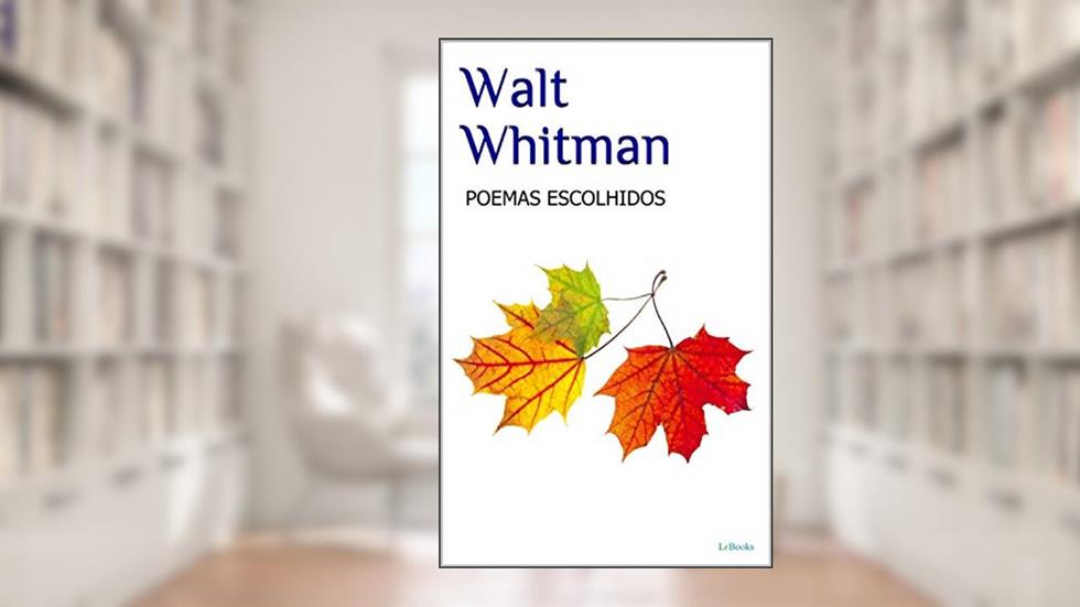 WALT WHITMAN - Poemas Escolhidos, do autor Walt Whitman