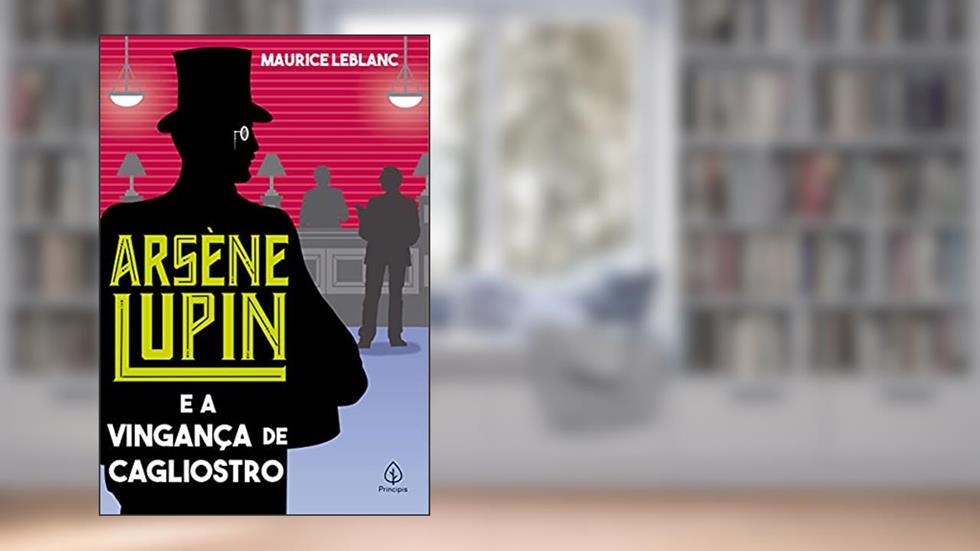 Arsène Lupin e a vingança de Cagliostro, do autor Maurice Leblanc