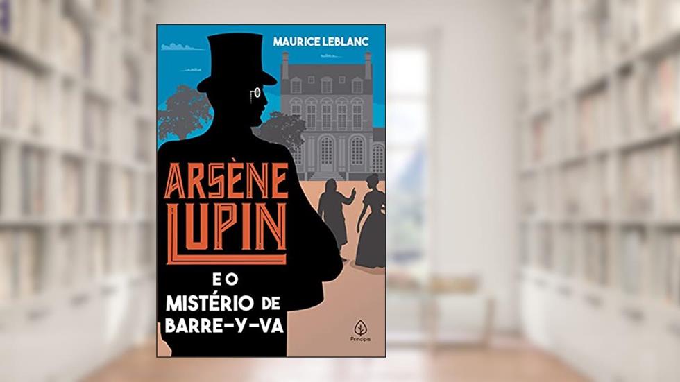 Arsène Lupin e o mistério de Barre-y-va, do autor Maurice Leblanc
