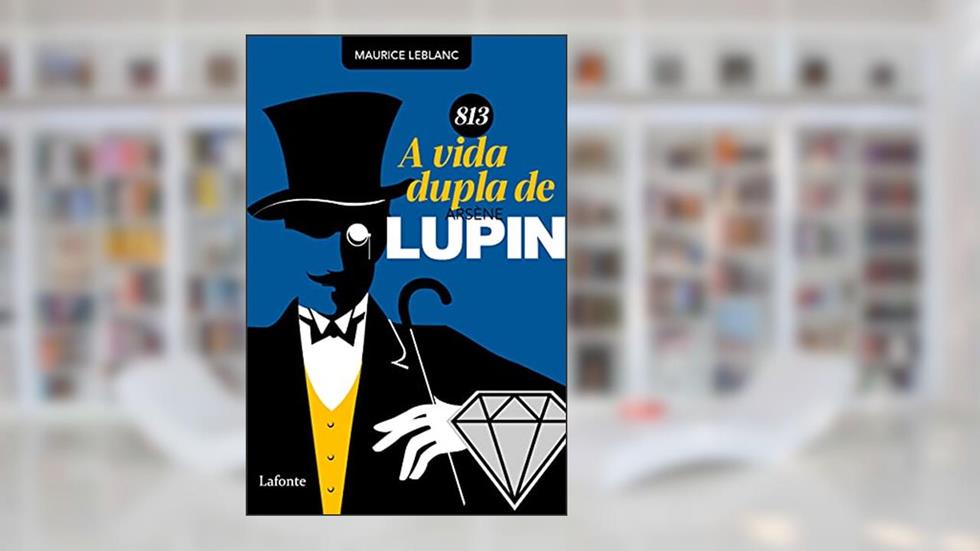 813 - A Vida Dupla de Arsène Lupin, do autor Maurice Leblanc