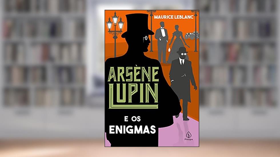 Arsène Lupin e os enigmas, do autor Maurice Leblanc