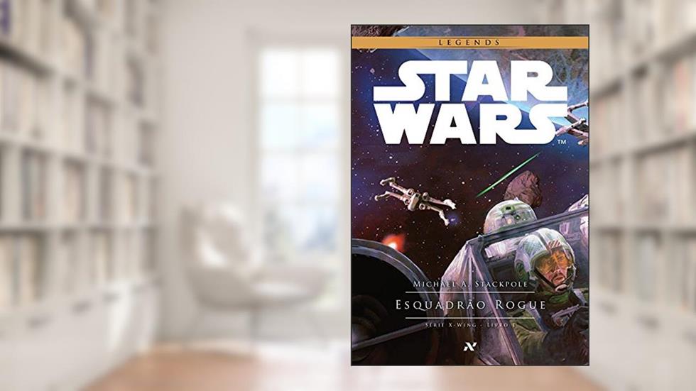 Star Wars : Esquadrão Rogue: 1º da Serie X-Wing, do autor Michael Stackpole